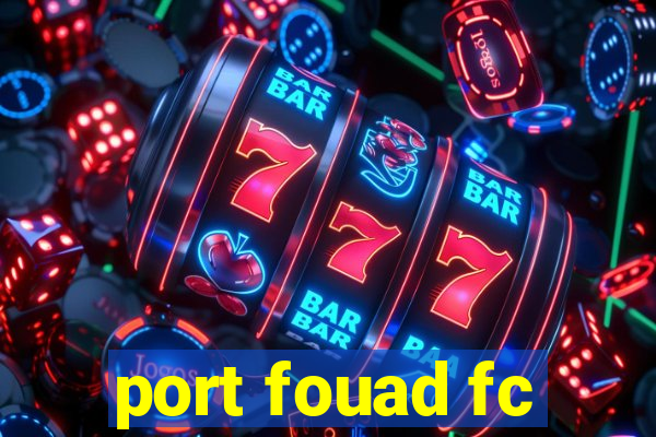 port fouad fc